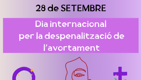 “POSAR BARRERES AL DRET DE LES DONES A INTERROMPRE UN EMBARÀS, ÉS UNA FORMA DE VIOLÈNCIA MASCLISTA.”