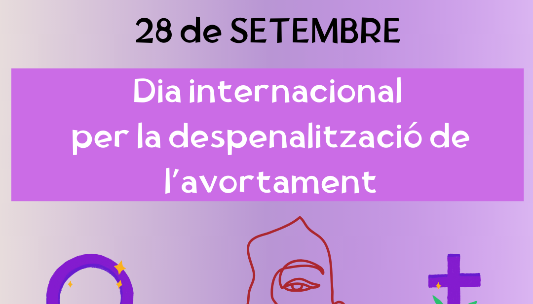 “POSAR BARRERES AL DRET DE LES DONES A INTERROMPRE UN EMBARÀS, ÉS UNA FORMA DE VIOLÈNCIA MASCLISTA.”
